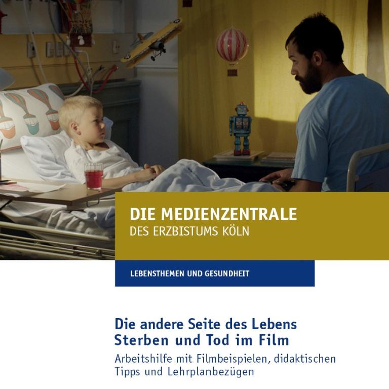Die andere Seite des Lebens - Film-Arbeitshilfe der Medienzentrale Köln