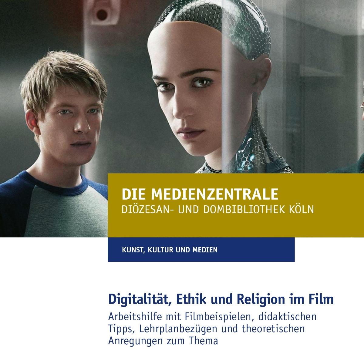 Digitalität, Ethik und Religion im Film - Arbeitshilfe der Medienzentrale Köln